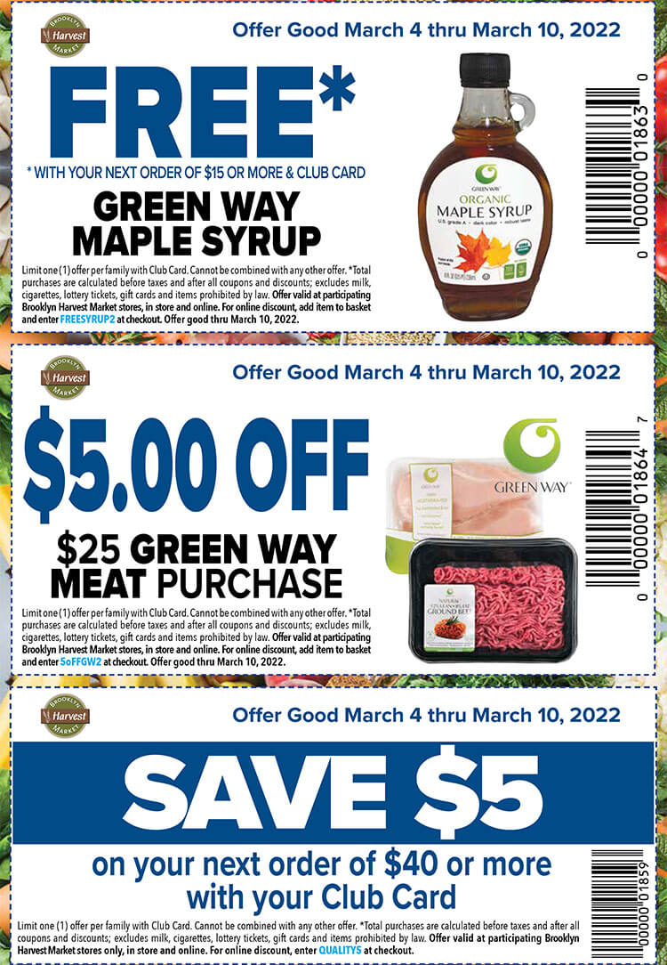 3 coupons. The first is for free Green Way brand maple syrup. The second is for $5 off a $25 Green Way meat purchase. The third is save $5 on your next order of $40 or more.